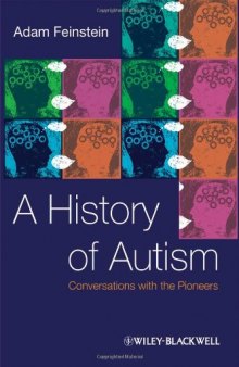 A History of Autism: Conversations with the Pioneers