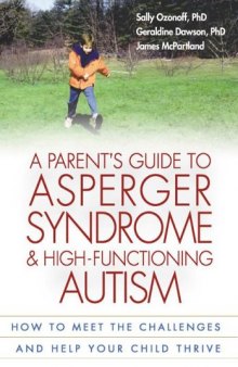 A Parent's Guide to Asperger Syndrome and High-Functioning Autism: How to Meet the Challenges and Help Your Child Thrive