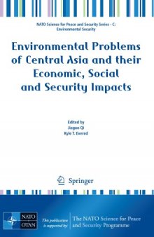 Environmental Problems of Central Asia and their Economic, Social and Security Impacts (NATO Science for Peace and Security Series C: Environmental Security)
