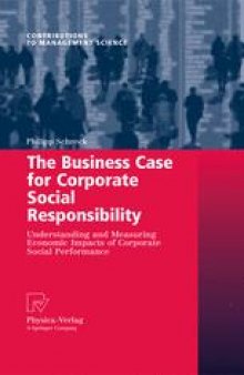 The Business Case for Corporate Social Responsibility: Understanding and Measuring Economic Impacts of Corporate Social Performance