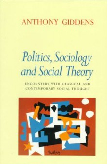 Politics, Sociology, and Social Theory: Encounters with Classical and Contemporary Social Thought