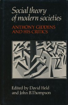 Social Theory of Modern Societies: Anthony Giddens and his Critics