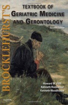 Brocklehurst's Textbook of Geriatric Medicine and Gerontology, Seventh Edition: Expert Consult - Online and Print (Brocklehurst's Textbook of Geriatric Medicine & Gerontology)