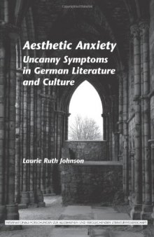 Aesthetic Anxiety: Uncanny Symptoms in German Literature and Culture.