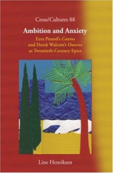 Ambition and Anxiety: Ezra Pound's 'Cantos' and Derek Walcott's 'Omeros' as Twentieth-Century Epics (Cross Cultures 88) (Cross Cultures)