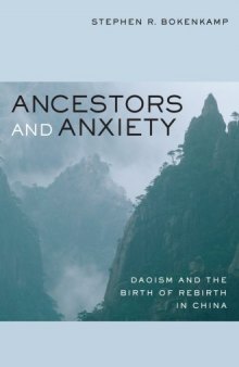 Ancestors and Anxiety: Daoism and the Birth of Rebirth in China (Philip E. Lilienthal Books)