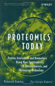 Proteomics Today: Protein Assessment and Biomarkers Using Mass Spectrometry, 2D Electrophoresis,and Microarray Technology