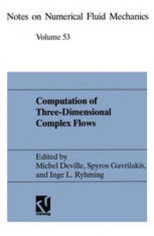 Computation of Three-Dimensional Complex Flows: Proceedings of the IMACS-COST Conference on Computational Fluid Dynamics Lausanne, September 13–15, 1995