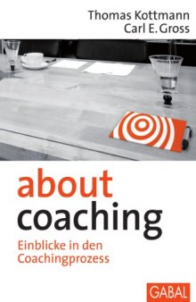 About Coaching: Einblicke in den Coachingprozess