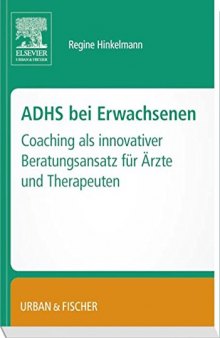ADHS bei Erwachsenen - Coaching als innovativer Beratungsansatz für Ärzte und Therapeuten