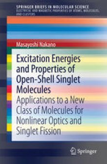 Excitation Energies and Properties of Open-Shell Singlet Molecules: Applications to a New Class of Molecules for Nonlinear Optics and Singlet Fission