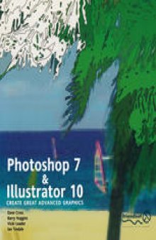 Photoshop 7 and Illustrator 10: Create Great Advanced Graphics