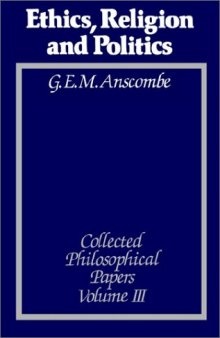 Ethics, Religion and Politics: The Collected Philosophical Papers From Parmenides to Wittgenstein