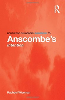 Routledge Philosophy GuideBook to Anscombe’s Intention
