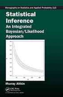 Statistical inference : an integrated Bayesian/likelihood approach