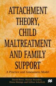 Attachment Theory, Child Maltreatment and Family Support: A Practice and Assessment Model