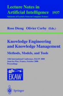 Knowledge Engineering and Knowledge Management Methods, Models, and Tools: 12th International Conference, EKAW 2000 Juan-les-Pins, France, October 2–6, 2000 Proceedings