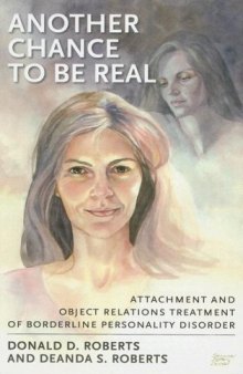 Another Chance to be Real: Attachment and Object Relations Treatment of Borderline Personality Disorder