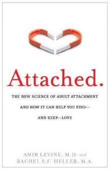 Attached: The New Science of Adult Attachment and How It Can Help You Find – and Keep – Love  