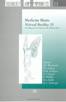 Medicine Meets Virtual Reality 13: The Magical Next Becomes the Medical Now (Studies in Health Technology and Informatics)