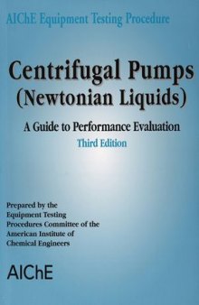 Centrifugal Pumps (Newtonian Liquids): A Guide to Performance Evaluation, Third Edition