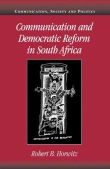 Communication and Democratic Reform in South Africa (Communication, Society and Politics)