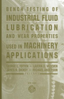 Bench Testing of Industrial Fluid Lubrication and Wear Properties Used in Machinery Applications (ASTM Special Technical Publication, 1404)
