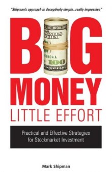Big Money, Little Effort: Practical and Effective Strategies for Stock Market Investment
