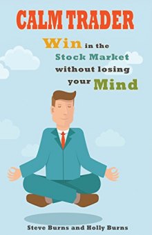 Calm Trader: Win in the Stock Market without Losing Your Mind