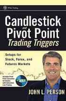 Candlestick and pivot point trading triggers : setups for stock, forex, and futures markets