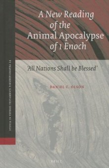 A New Reading of the Animal Apocalypse of 1 Enoch: ''''All Nations Shall be Blessed'''' / With a New Translation and Commentary