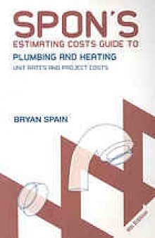 Spon's estimating costs guide to plumbing and heating : unit rates and project costs