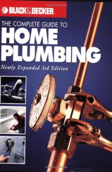 The Complete Guide to Home Plumbing