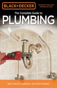 The complete guide to plumbing : current with 2015-2018 plumbing codes