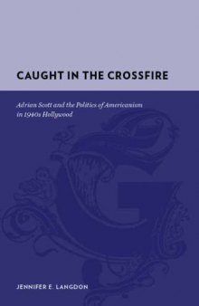 Caught in the Crossfire: Adrian Scott and the Politics of Americanism in 1940s Hollywood (Gutenberg-e)