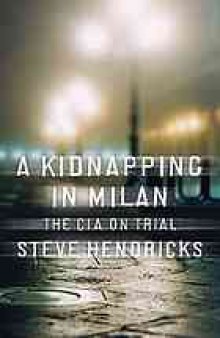 A kidnapping in Milan : the CIA on trial