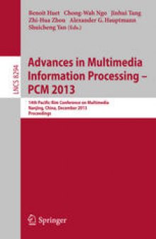 Advances in Multimedia Information Processing – PCM 2013: 14th Pacific-Rim Conference on Multimedia, Nanjing, China, December 13-16, 2013. Proceedings