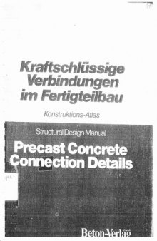 Krallschliissige Verblndungen lm Ferfigteitbau: Konstruktions-Atlas : Precast Concrete Connection Details