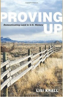 Proving Up: Domesticating Land in U.S. History