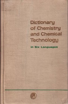 Dictionary of Chemistry and Chemical Technology. In Six Languages: English/ German/ Spanish/French /Polish /Russian