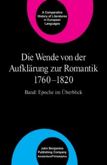 Die Wende von der Aufklarung zur Romantik, 1760-1820: Band - Epoche im Uberblick (Comparative History of Literature in European Languages) (German Edition)