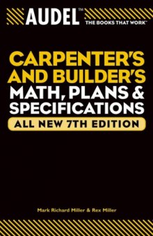 Audel Carpenters and Builders Math, Plans, and Specifications, All New 7th Edition (Audel Technical Trades Series, Volume 23)