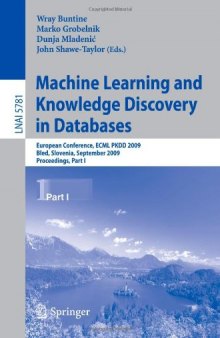 Machine Learning and Knowledge Discovery in Databases: European Conference, ECML PKDD 2009, Bled, Slovenia, September 7-11, 2009, Proceedings, Part I