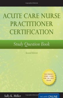 Acute Care Nurse Practitioner Certification Study Question Book, Second Edition