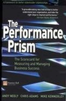 The Performance Prism: The Scorecard for Measuring and Managing Business Success
