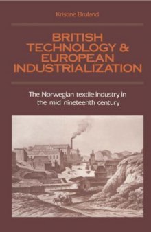British Technology and European Industrialization: The Norwegian Textile Industry in the Mid-Nineteenth Century