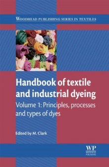 Handbook of Textile and Industrial Dyeing: Volume 1: Principles, Processes and Types of Dyes (Woodhead Publishing Series in Textiles)