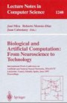 Biological and Artificial Computation: From Neuroscience to Technology: International Work-Conference on Artificial and Natural Neural Networks, IWANN'97 Lanzarote, Canary Islands, Spain, June 4–6, 1997 Proceedings