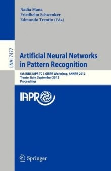 Artificial Neural Networks in Pattern Recognition: 5th INNS IAPR TC 3 GIRPR Workshop, ANNPR 2012, Trento, Italy, September 17-19, 2012. Proceedings