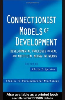 Connectionist Models of Development: Developmental Processes in Real and Artificial Neural Networks